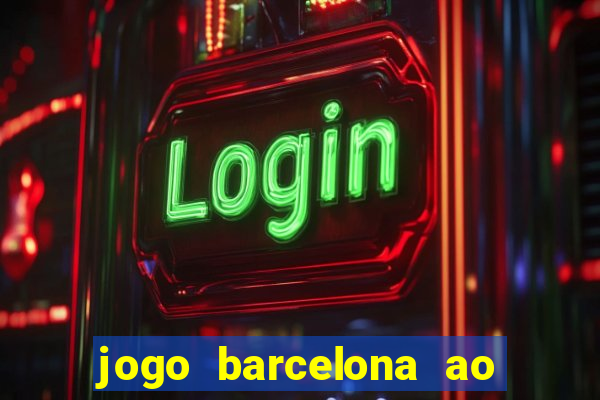 jogo barcelona ao vivo futemax